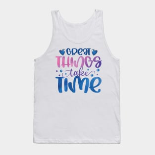 Great things take time Tank Top